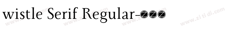wistle Serif Regular字体转换 wistle Serif Regular字体转换